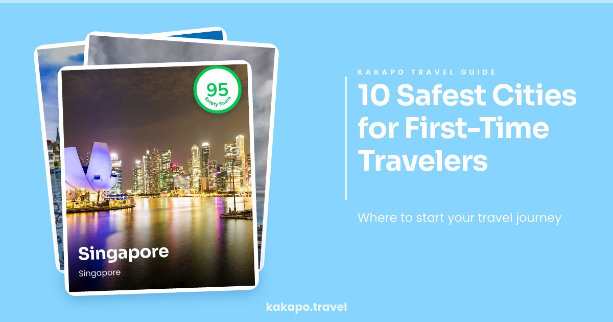 10 Safest Cities for First-Time Travelers — Kakapo travel guide