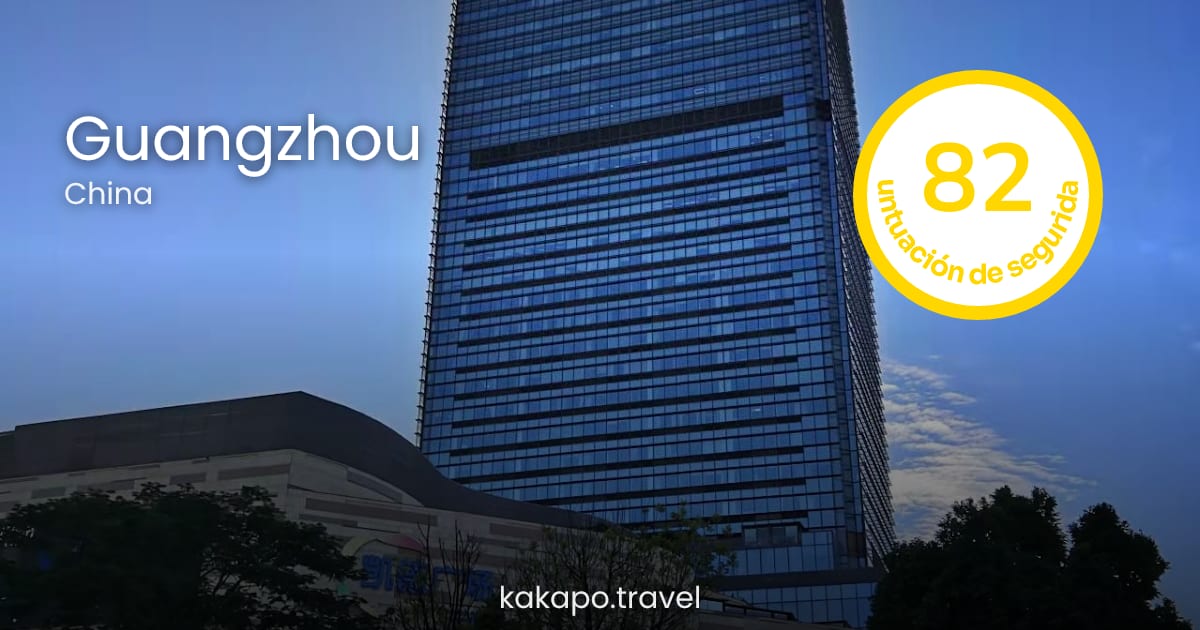 ¿Es seguro viajar a Guangzhou, China? Guía 2026